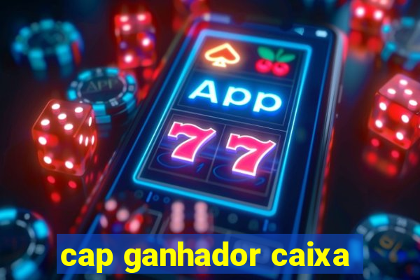 cap ganhador caixa